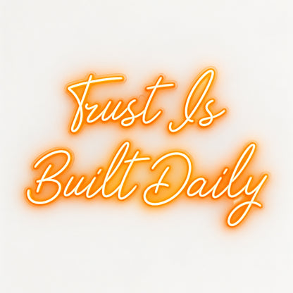 Trust Is Built Daily LED Neon Sign — original product image 06