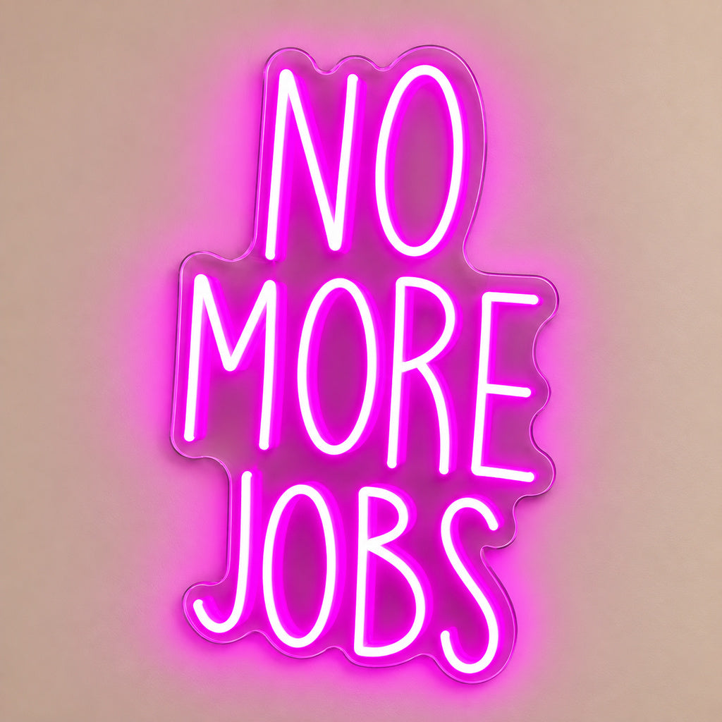 No More Jobs LED Neon Sign solid background