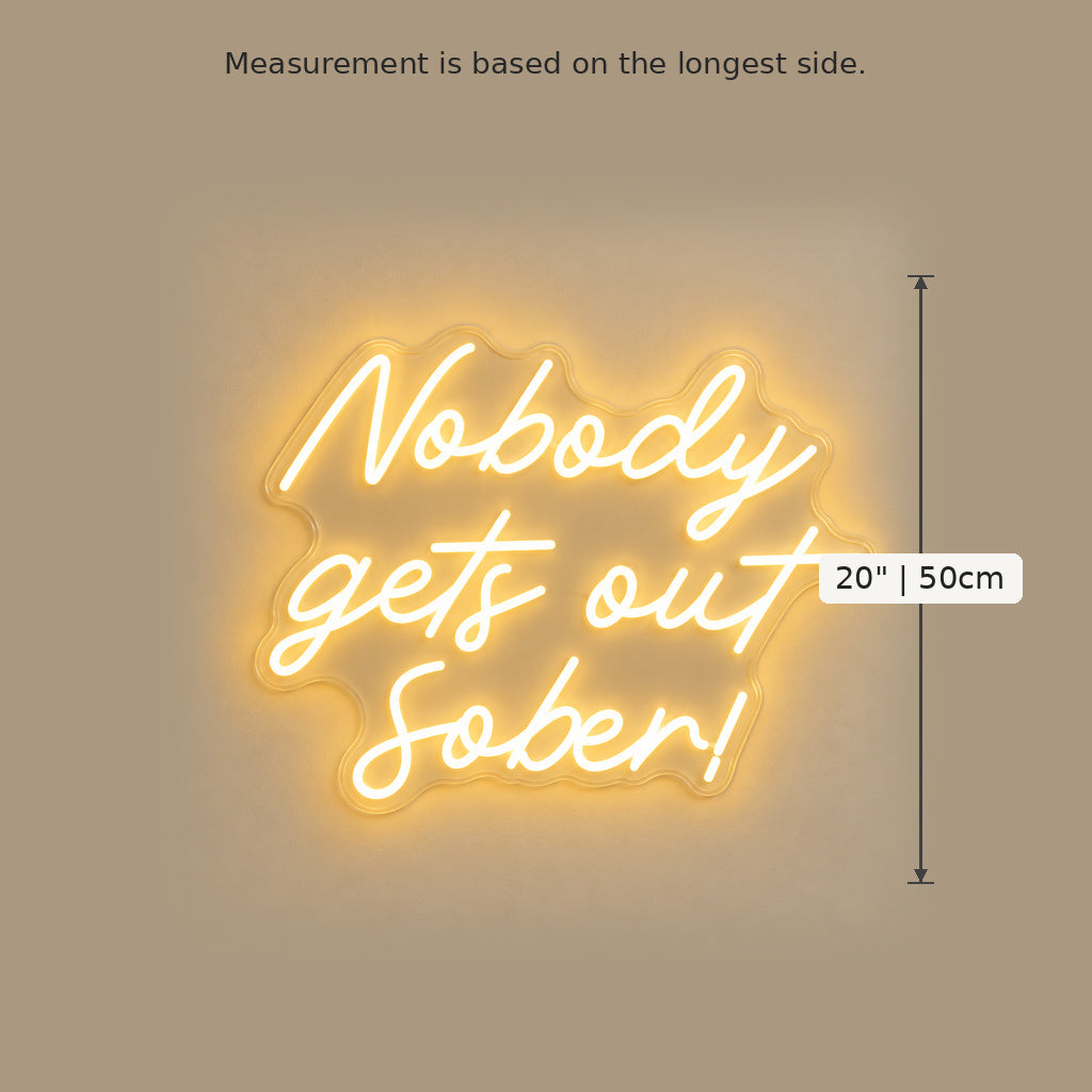 Nobody Gets Out Sober LED Neon Sign size guide