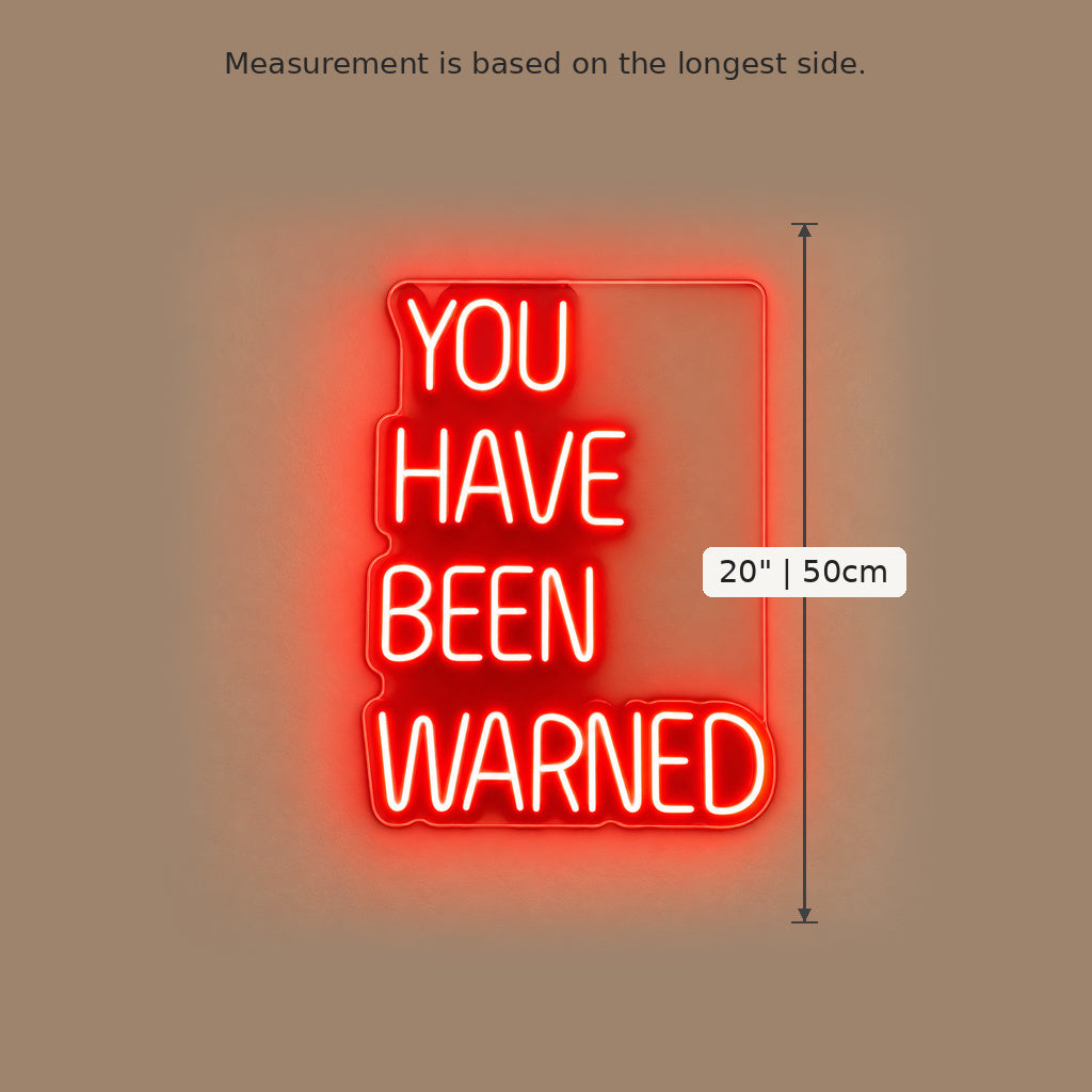 You Have Been Warned LED Neon Sign size guide