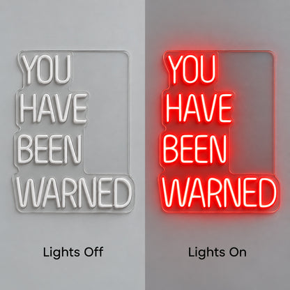 You Have Been Warned LED Neon Sign lights off/on