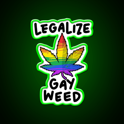 Legalize Gay Weed Lgbtq Gift Hemp Inspired Green Leaf Led Neon Sign Rgb Color - Shineneon