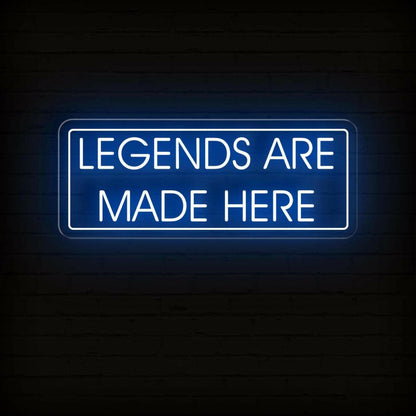 Legends Are Made Here Led Neon Sign | Shineneon