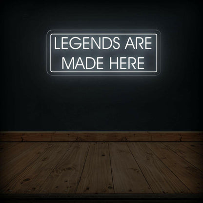 Legends Are Made Here Led Neon Sign | Shineneon