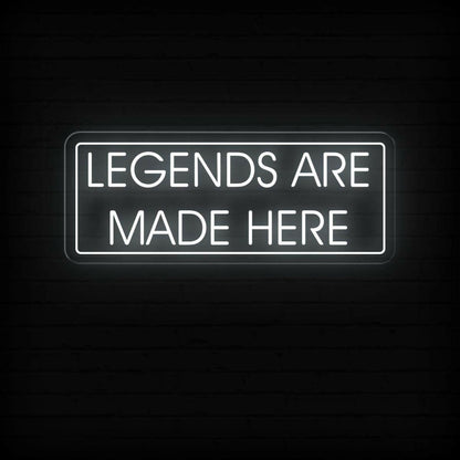Legends Are Made Here Led Neon Sign | Shineneon