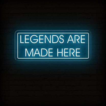 Legends Are Made Here Led Neon Sign | Shineneon