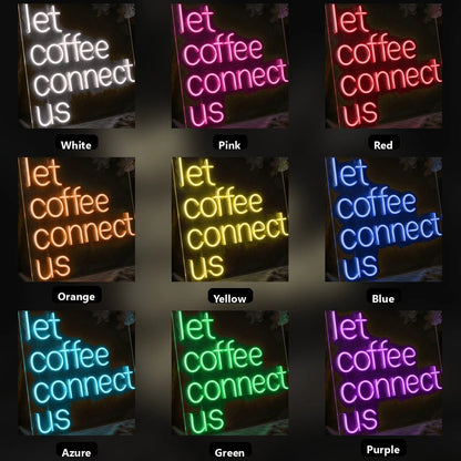 Let Coffee Connect Us LED Neon Sign - Shineneon