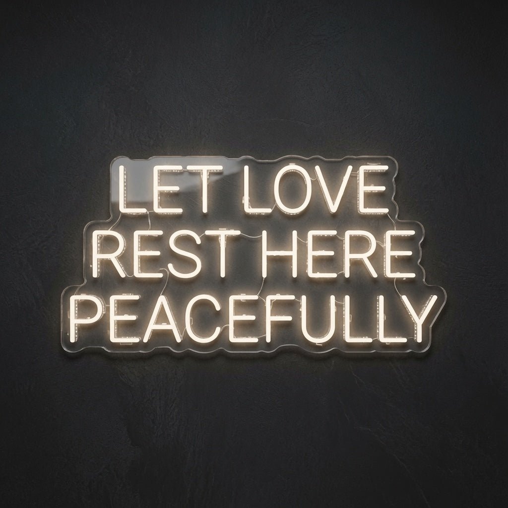 Let Love Rest Here Peacefully LED Neon Sign Wall Neon Sign - Shineneon
