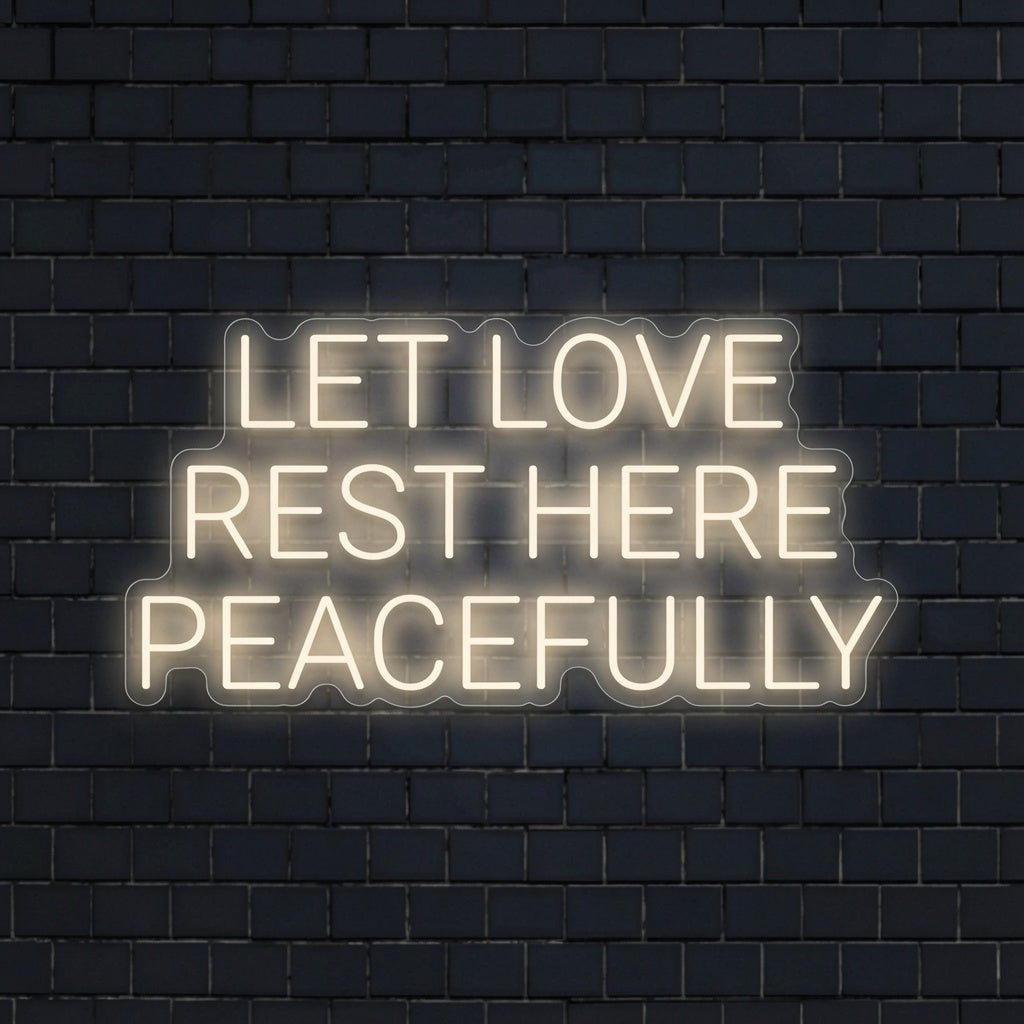 Let Love Rest Here Peacefully LED Neon Sign Wall Neon Sign - Shineneon