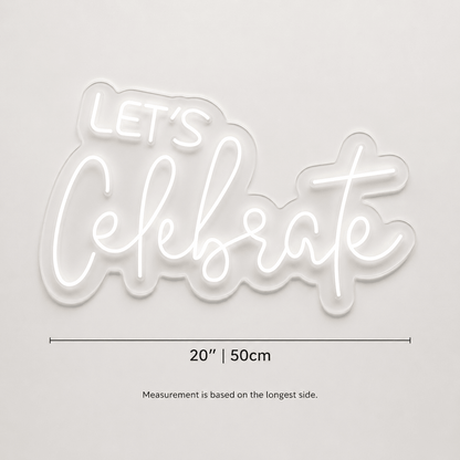 Let S Celebrate Wall Decor LED Neon Sign - Shineneon
