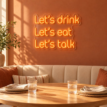 Let's Drink Let's Eat Let's Talk LED Neon Sign - lifestyle view