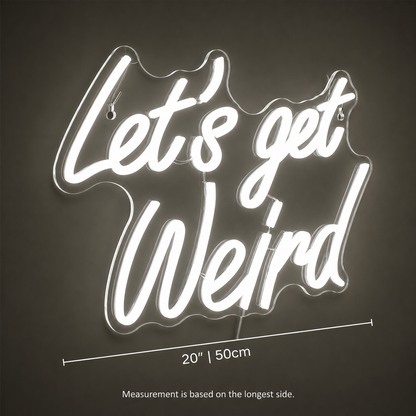 Let S Get Weird LED Neon Sign - 04 Size Image