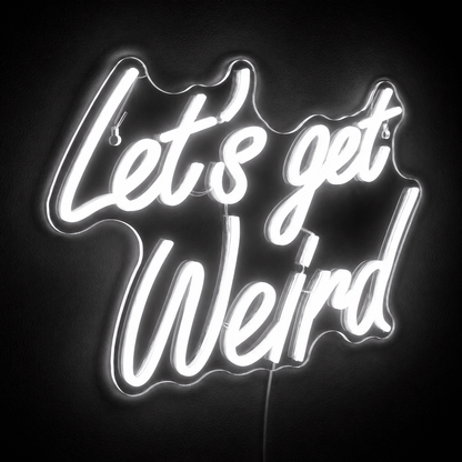 Let S Get Weird LED Neon Sign - Shineneon