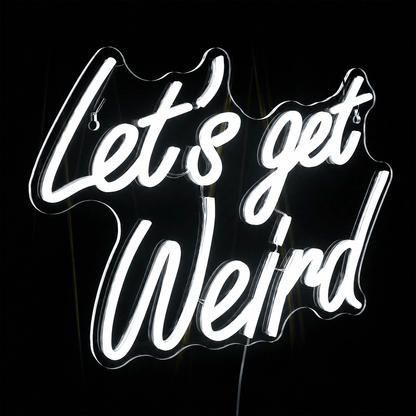 Let S Get Weird LED Neon Sign - Shineneon