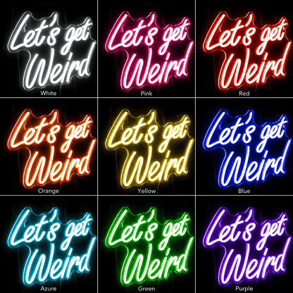 Let S Get Weird LED Neon Sign - Shineneon
