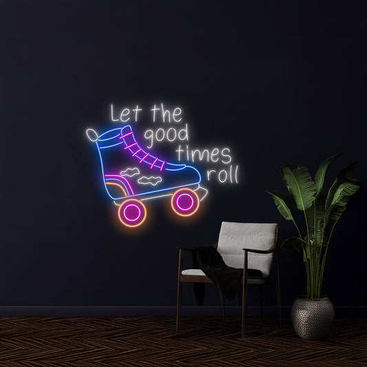 Let The Good Times Roll Roller Skate Led Neon Sign