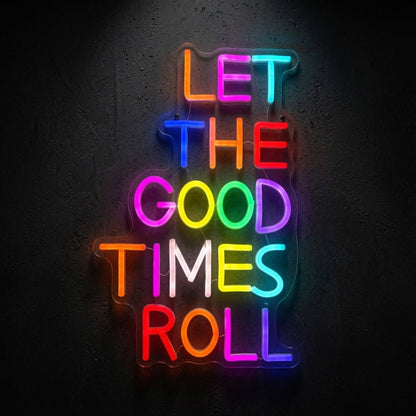 Let The Good Times Roll Wall Decor LED Neon Sign - Shineneon