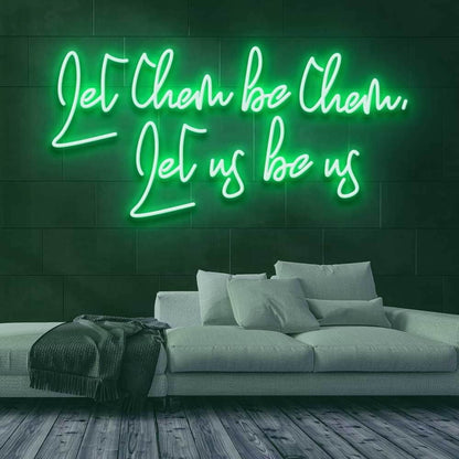 Let Them Be Them Let Us Be Us Neon Sign | Shineneon