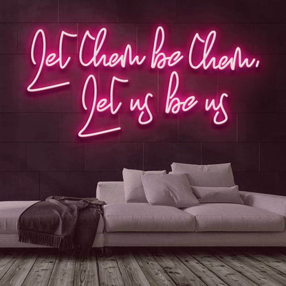 Let Them Be Them Let Us Be Us Neon Sign | Shineneon