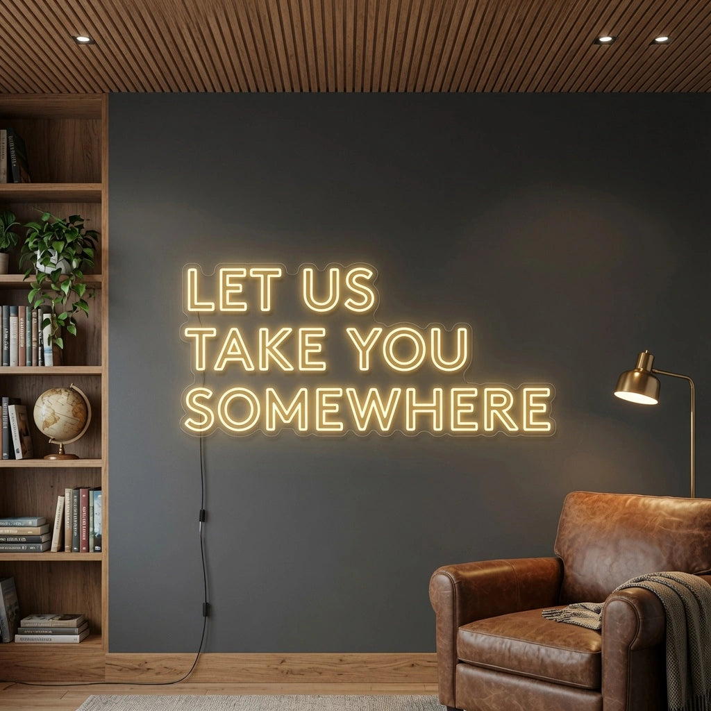 Let Us Take You Somewhere LED Neon Sign - 03 Real Lifestyle Scene