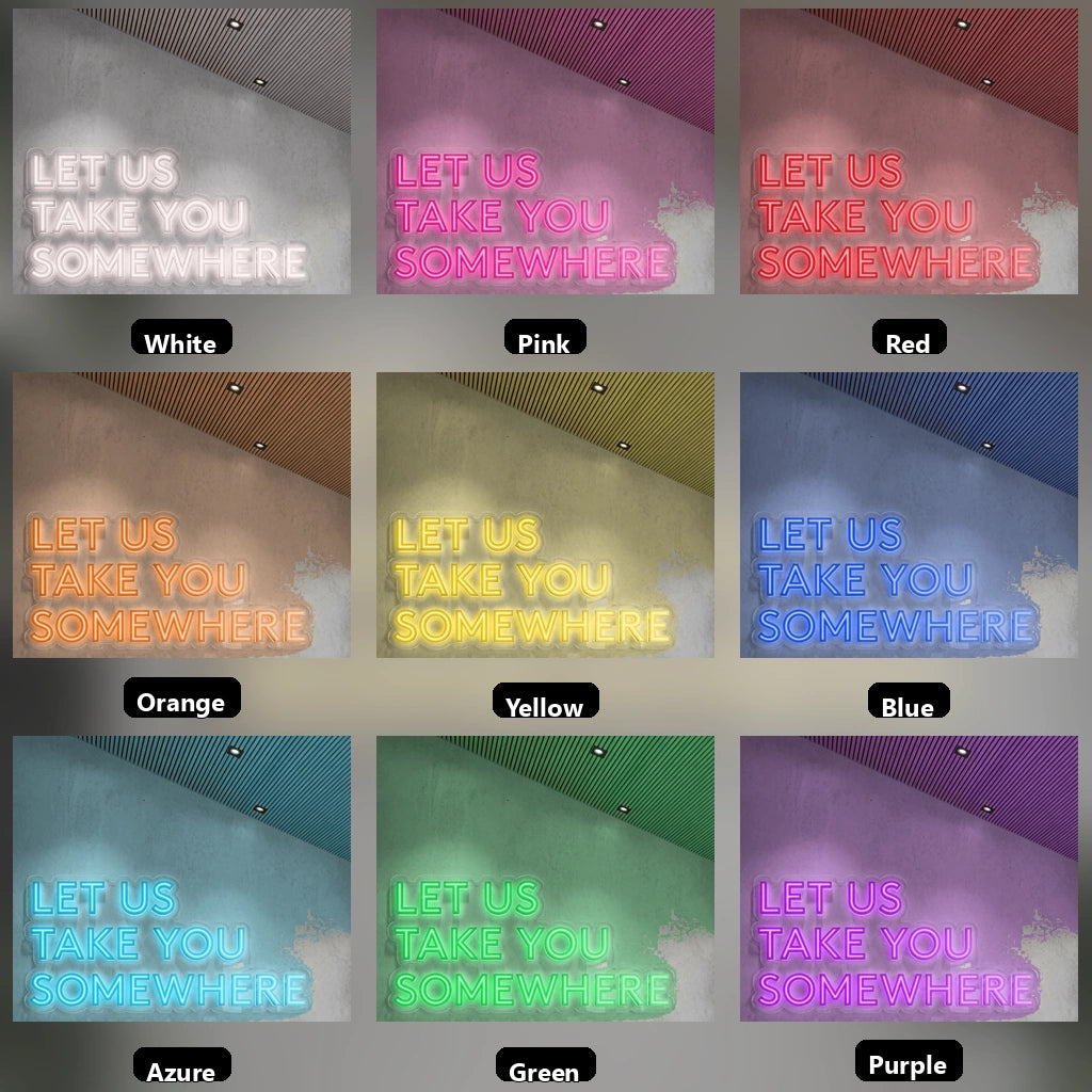 Let Us Take You Somewhere LED Neon Sign - 05 Color Grid