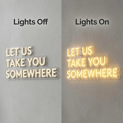 Let Us Take You Somewhere LED Neon Sign - 06 Day Night Comparison