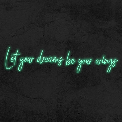 Let Your Dreams Be Your Wings Led Neon Sign | Shineneon