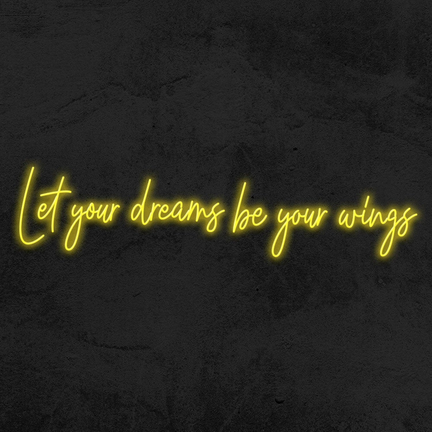 Let Your Dreams Be Your Wings Led Neon Sign | Shineneon