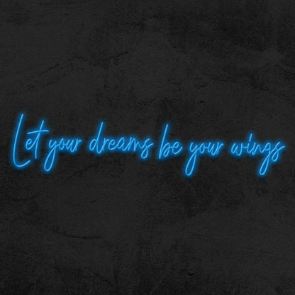 Let Your Dreams Be Your Wings Led Neon Sign | Shineneon