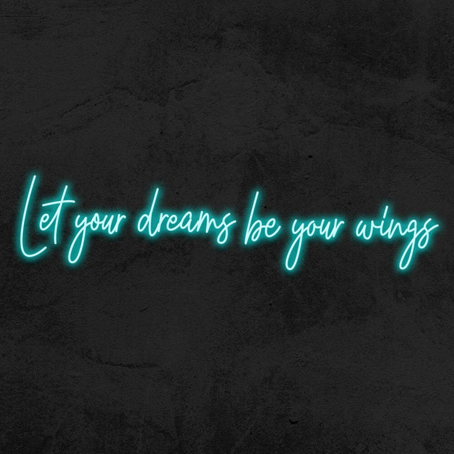Let Your Dreams Be Your Wings Led Neon Sign | Shineneon