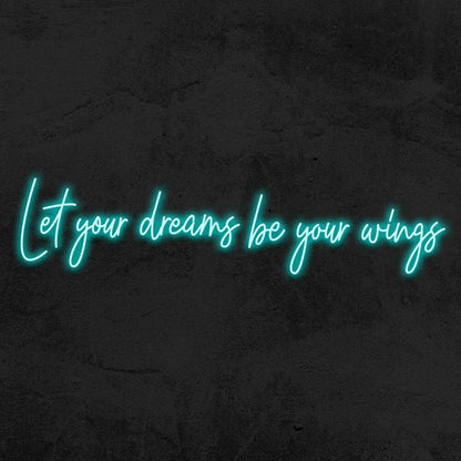 Let Your Dreams Be Your Wings Led Neon Sign | Shineneon