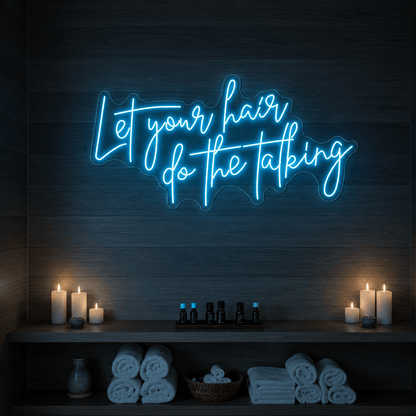 Let Your Hair Do The Talking LED Neon Sign - Shineneon