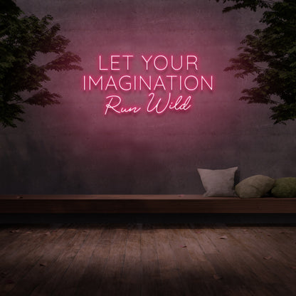Let Your Imagination Run Wild Neon Sign | Shineneon