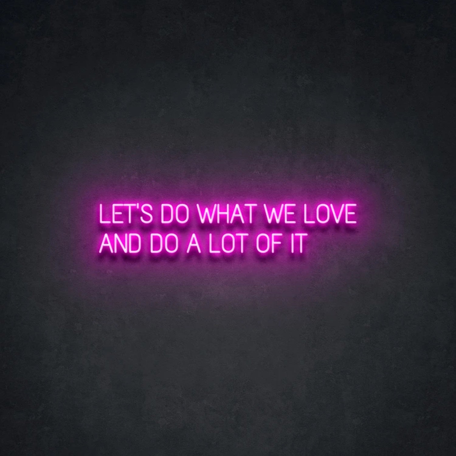 Lets Do What We Love Celebrate Passion With Vivid Neon | Shineneon