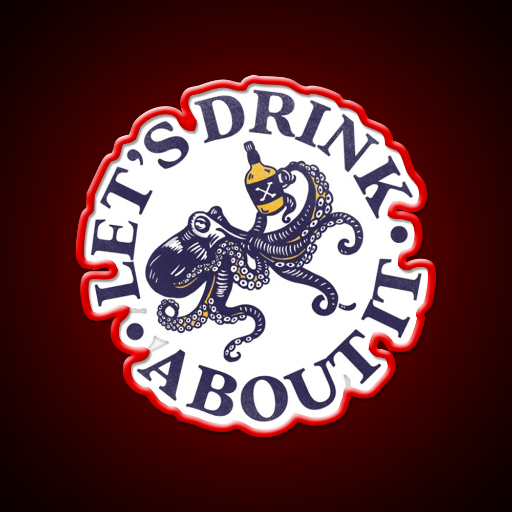 Lets Drink About It Funny Octopus Whiskey Drink Bar Led Neon Sign Rgb Color