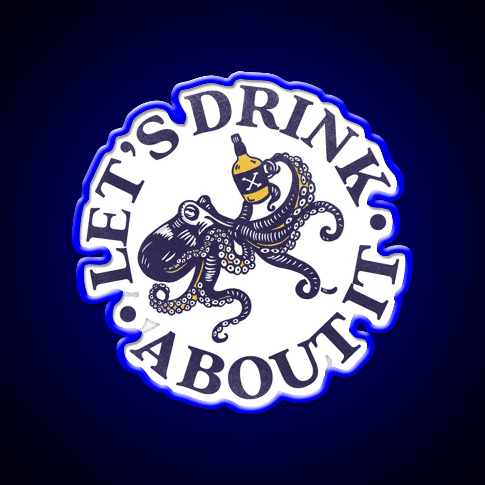 Lets Drink About It Funny Octopus Whiskey Drink Bar Led Neon Sign Rgb Color - Shineneon