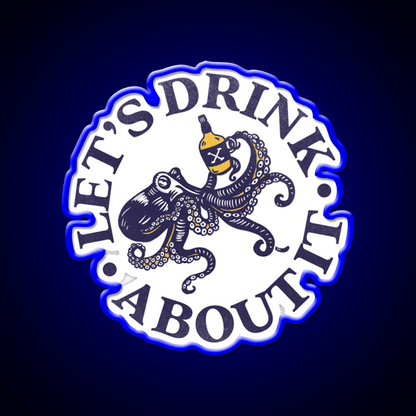 Lets Drink About It Funny Octopus Whiskey Drink Bar Led Neon Sign Rgb Color - Shineneon