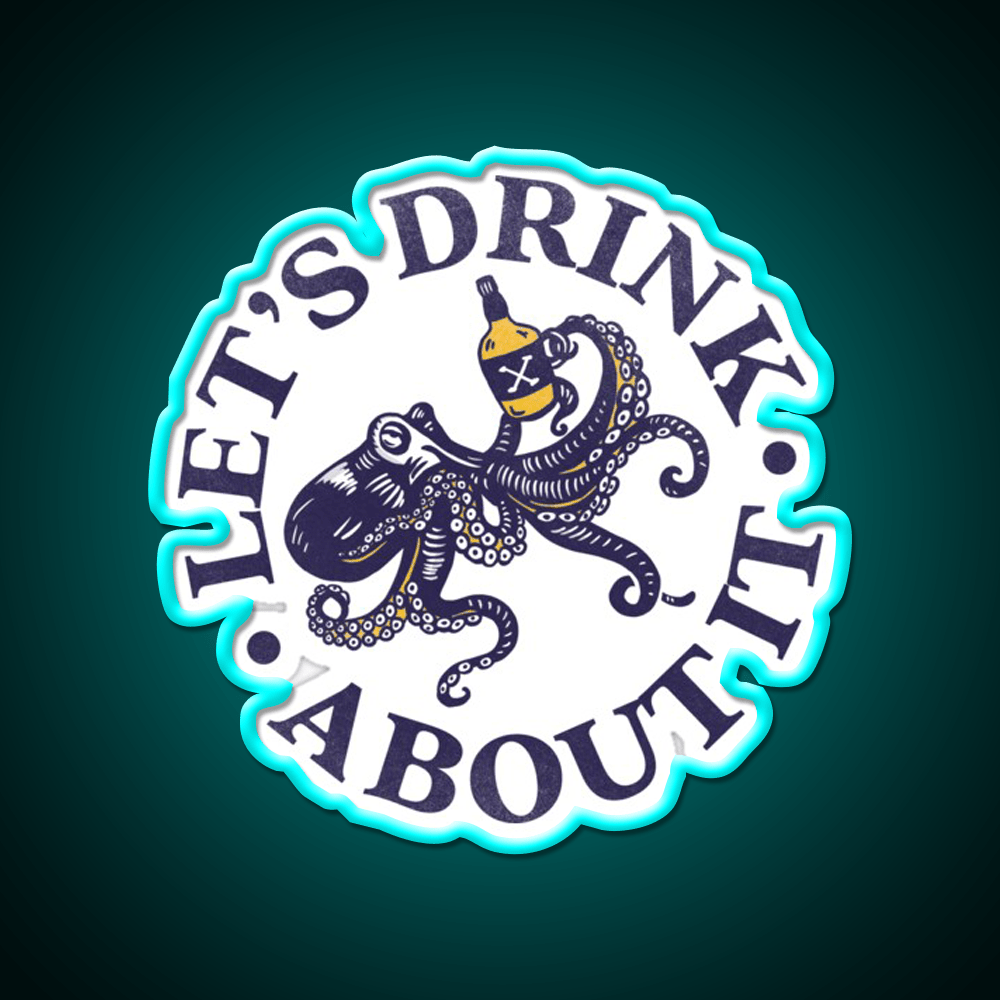 Lets Drink About It Funny Octopus Whiskey Drink Bar Led Neon Sign Rgb Color - Shineneon