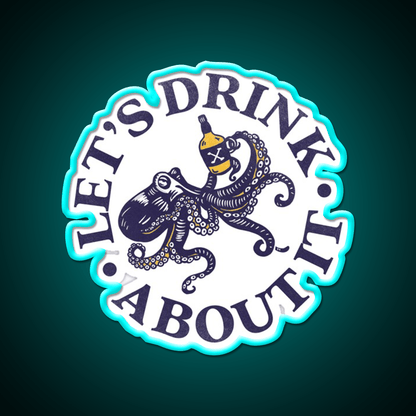 Lets Drink About It Funny Octopus Whiskey Drink Bar Led Neon Sign Rgb Color - Shineneon