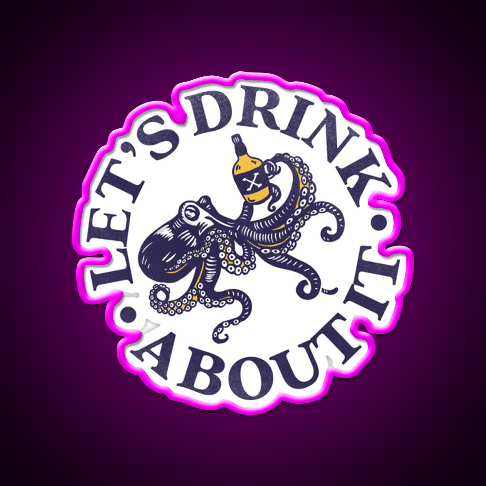 Lets Drink About It Funny Octopus Whiskey Drink Bar Led Neon Sign Rgb Color - Shineneon