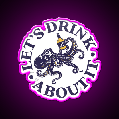 Lets Drink About It Funny Octopus Whiskey Drink Bar Led Neon Sign Rgb Color - Shineneon