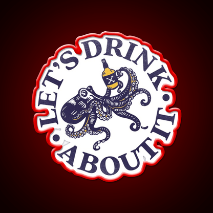Lets Drink About It Funny Octopus Whiskey Drink Bar Led Neon Sign Rgb Color - Shineneon