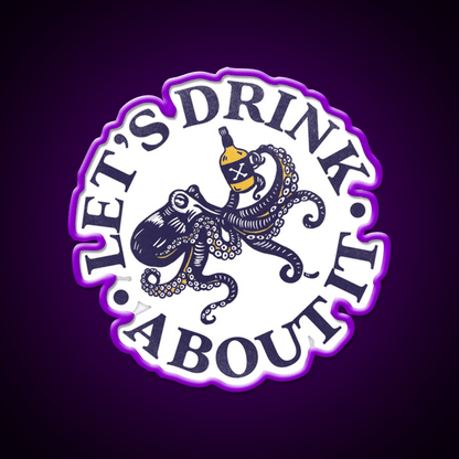 Lets Drink About It Funny Octopus Whiskey Drink Bar Led Neon Sign Rgb Color - Shineneon