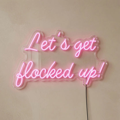 Let's Get Flocked Up LED Neon Sign - 01 Original Product Image
