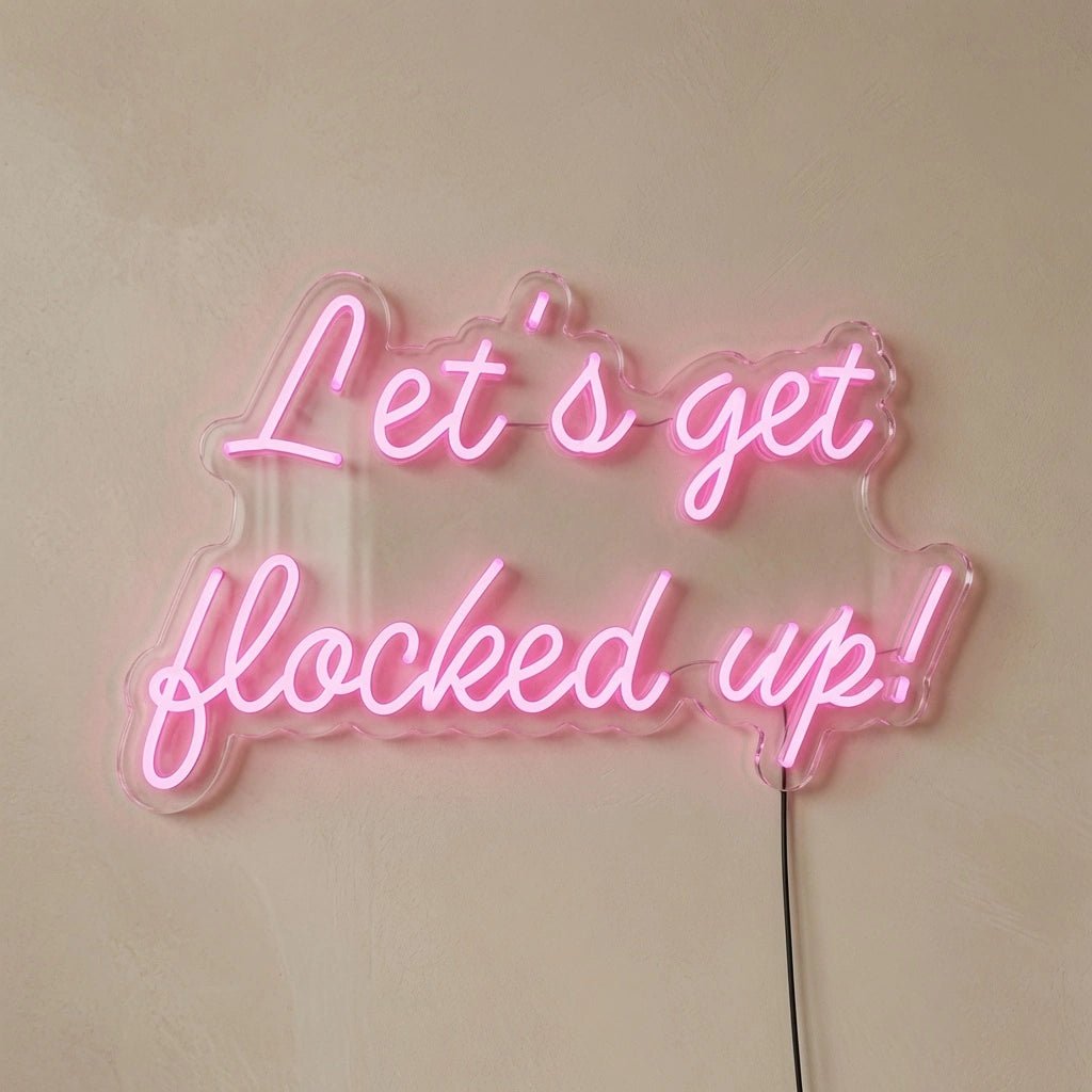Let's Get Flocked Up LED Neon Sign - Shineneon