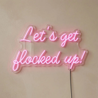 Let's Get Flocked Up LED Neon Sign - Shineneon