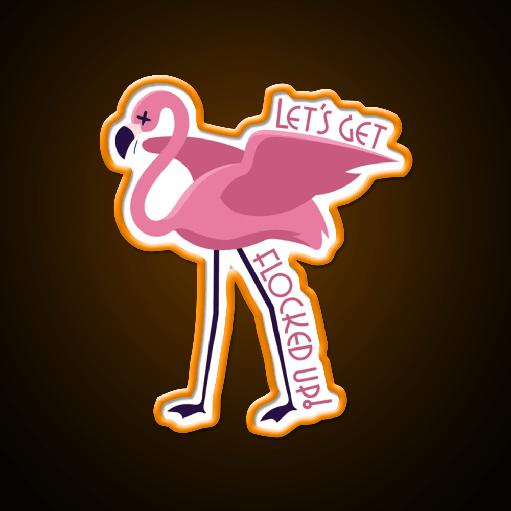 Lets Get Flocked Up Party Drink Tequila Led Neon Sign Rgb Color - Shineneon