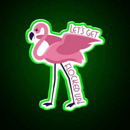 Lets Get Flocked Up Party Drink Tequila Led Neon Sign Rgb Color - Shineneon