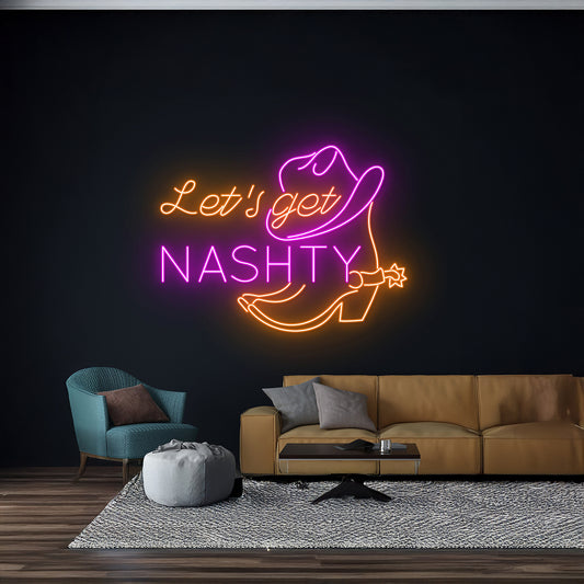 Lets Get Nashty Cowgirl Boots Hat Neon Sign