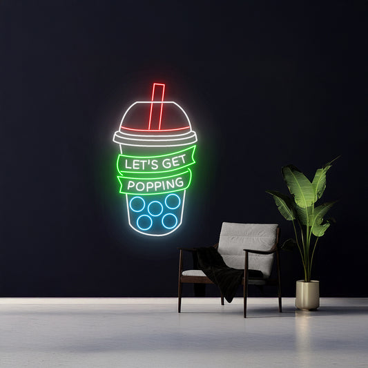 Lets Get Popping Bubble Tea Neon Sign